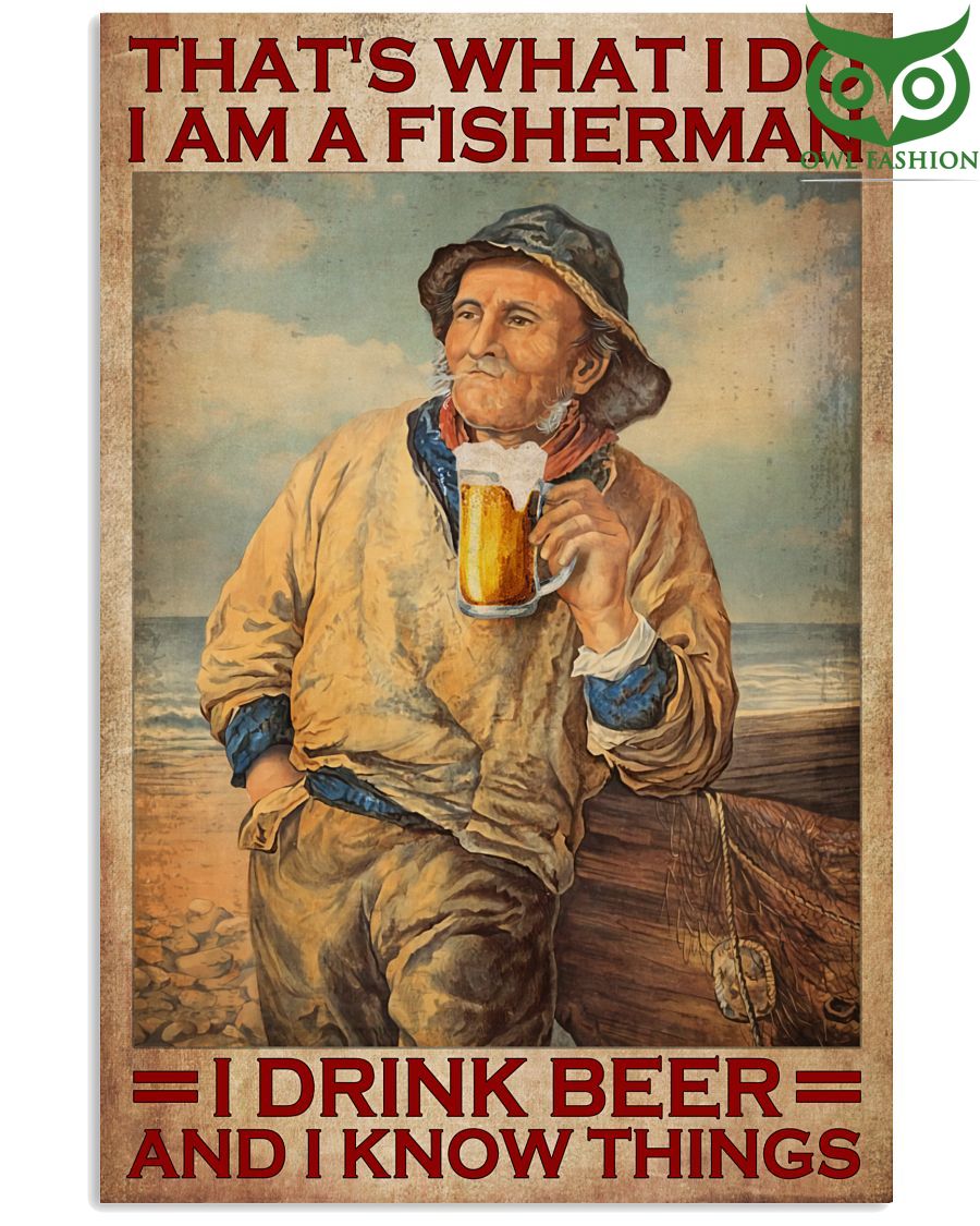 I'm a fisherman I drink beer and I know things poster