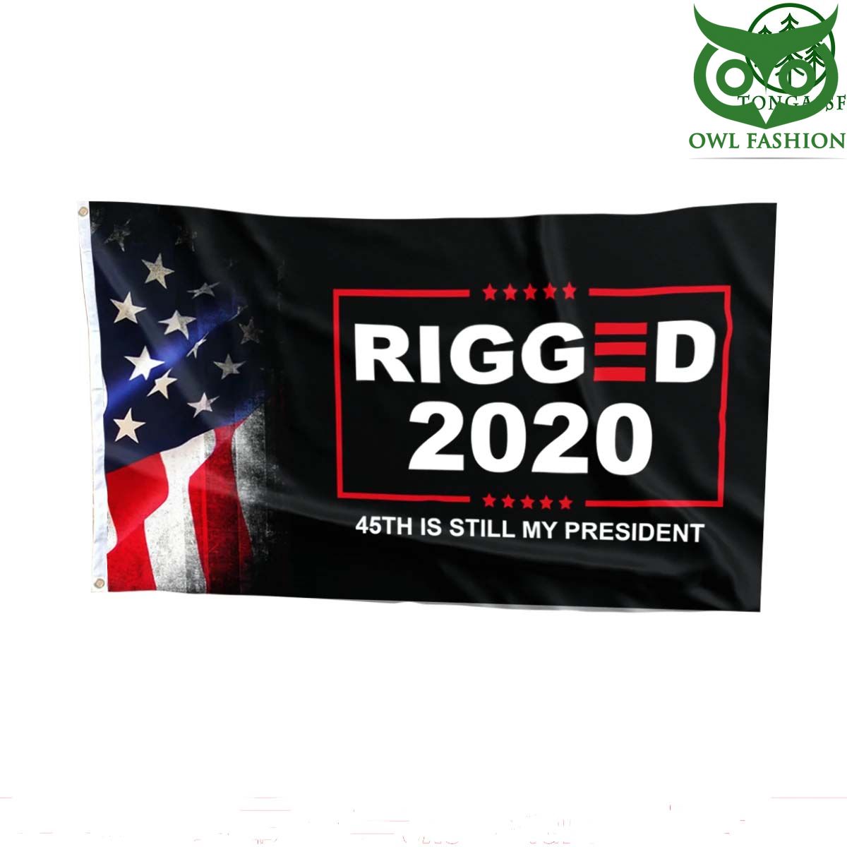 Rigged 2020 45th is still my President Flag 