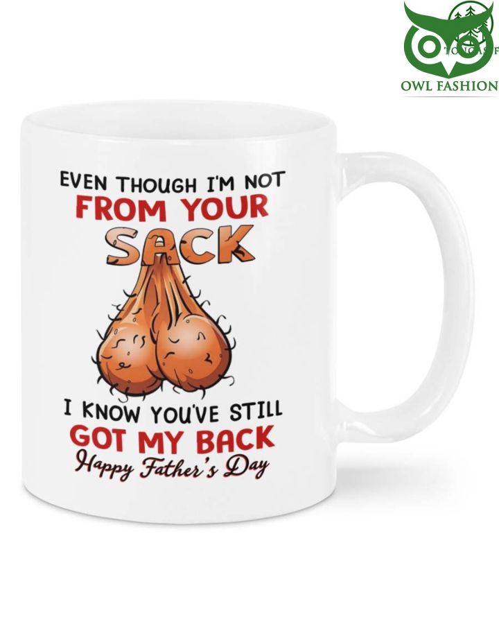 Even though I'm not from your sack gift bonus dad Mug 100% Authentic