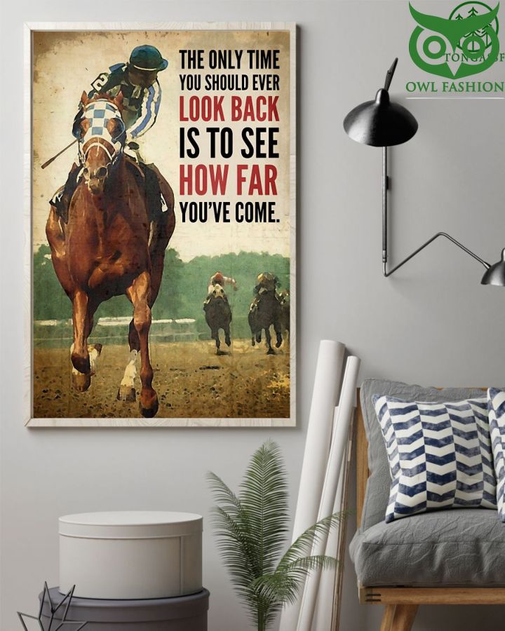 114 The only time you should look back is to see how far you have come racehorse canvas