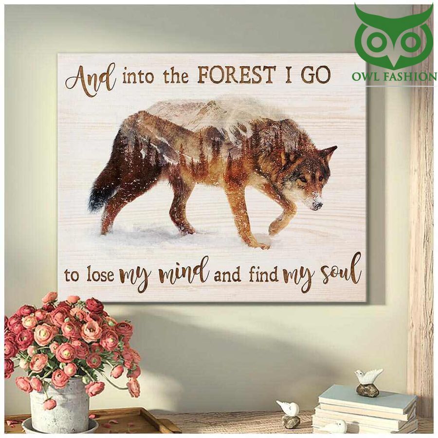 Wolf And into the forest I go to lose my mind and find my soul Canvas 3
