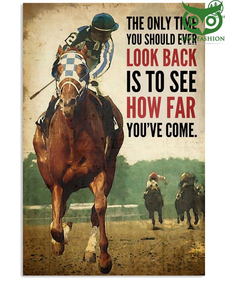 113 The only time you should look back is to see how far you have come racehorse canvas