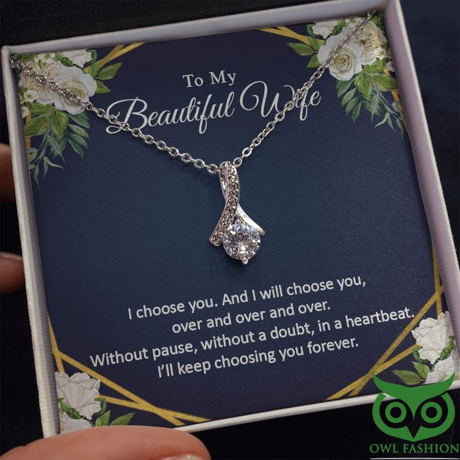 To My Beautiful Wife I Will Keep Choosing You Forever Crystal Necklace Valentine Gift
