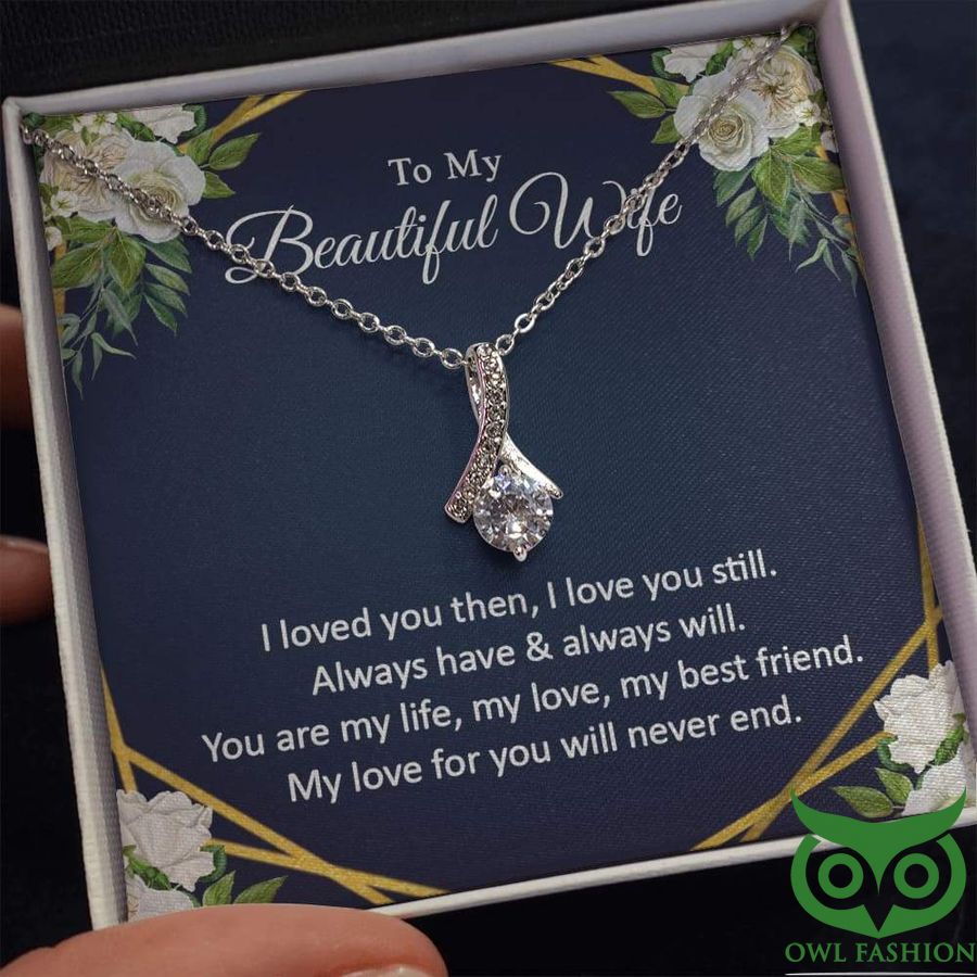 To My Beautiful Wife My Love For You Will Never End Jewel Necklace Valentine Gift