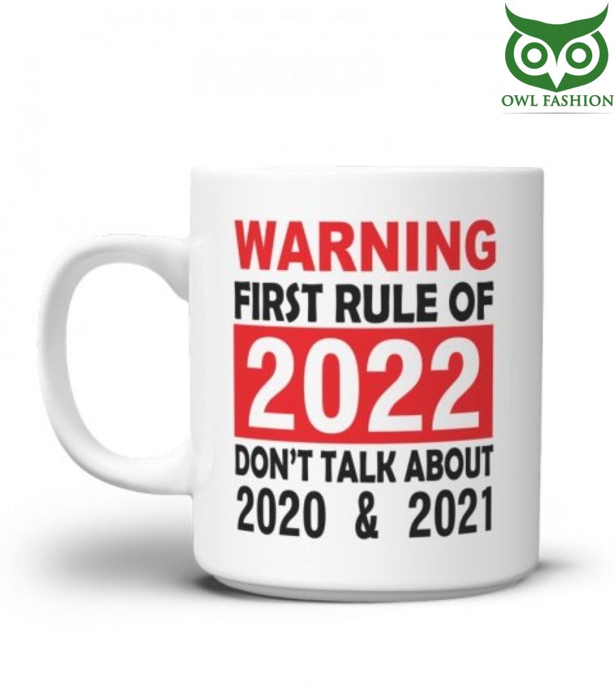 FIRST RULE OF 2022 DON'T TALK ABOUT 2020 and 2021 FUNNY MUG