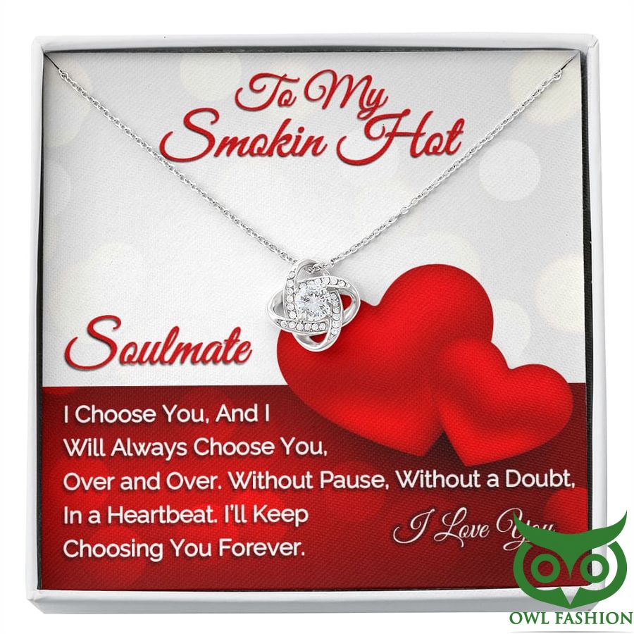 To My Smokin Hot Soulmate I Love You I Choose You Necklace Valentine Gift