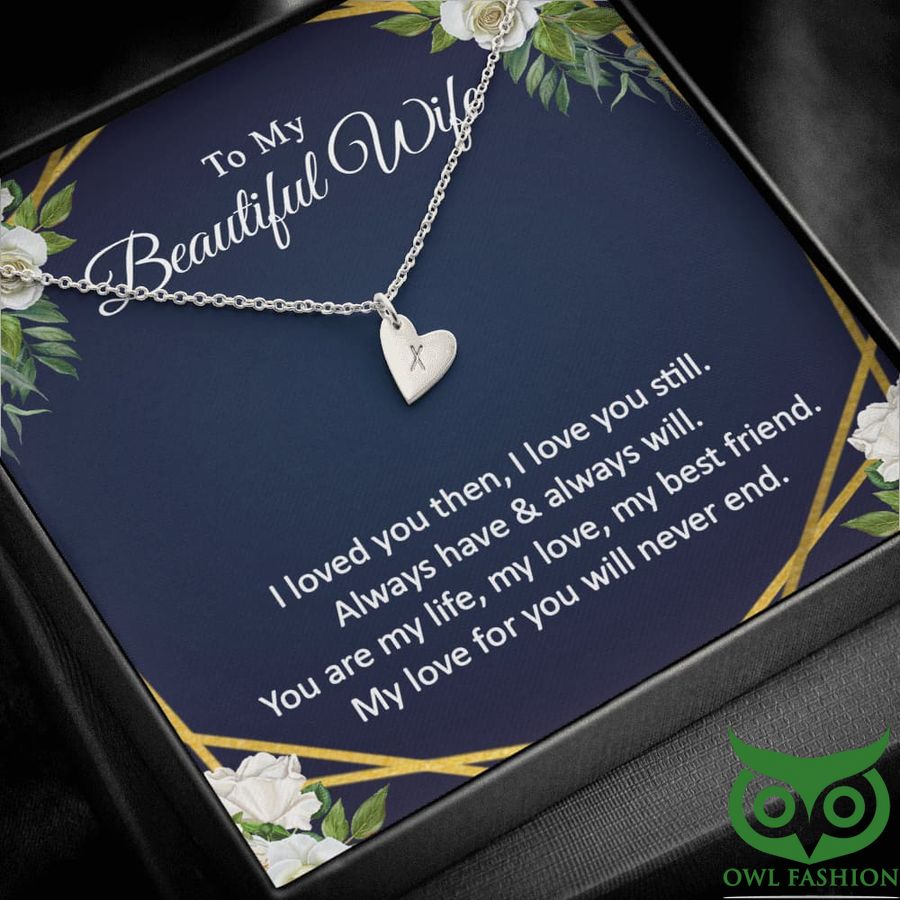 To My Beautiful Wife I Love You Then and Still Necklace Valentine Gift