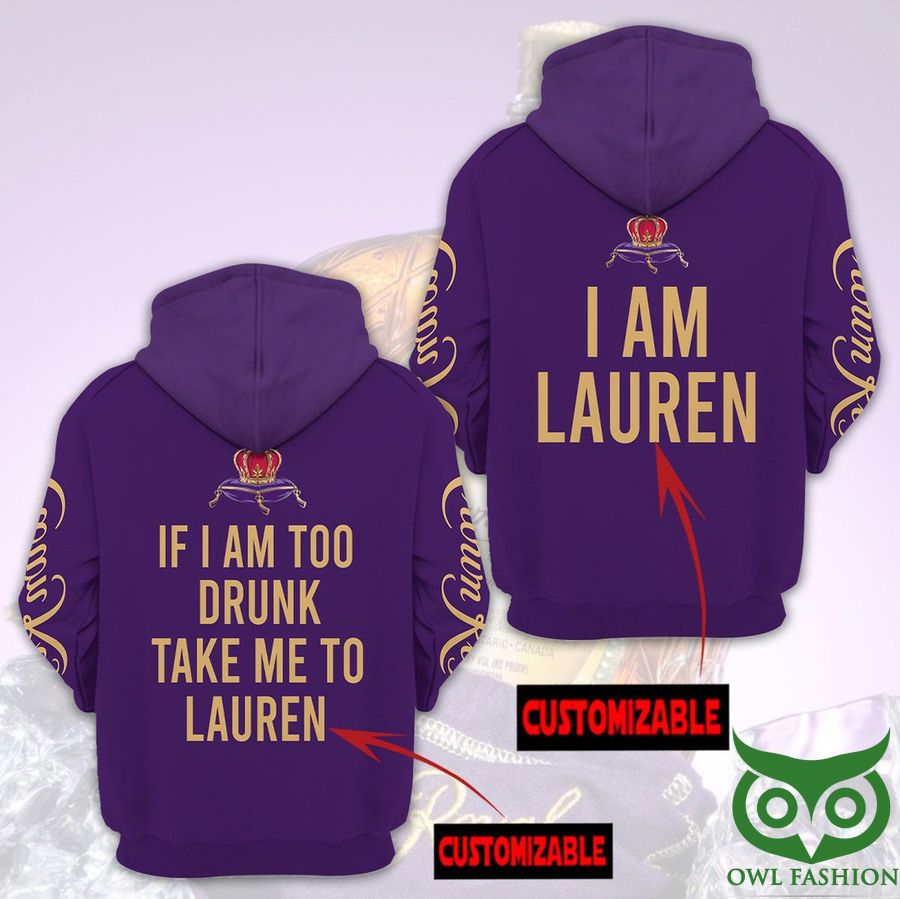 Customized Crown Royal If I Am To Drunk Take Me To Lauren 3D Hoodie