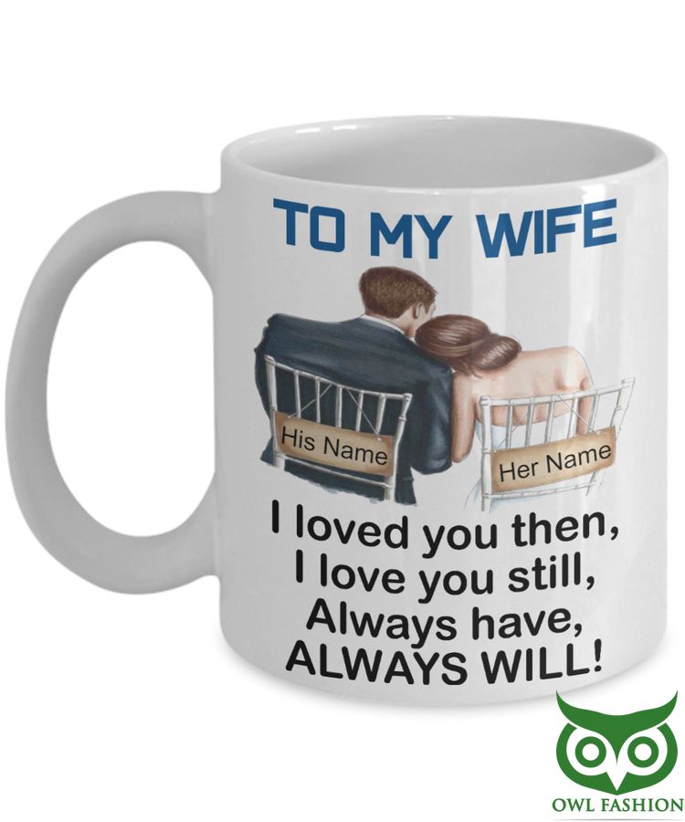 To my Wife I love you then Custom name Mug