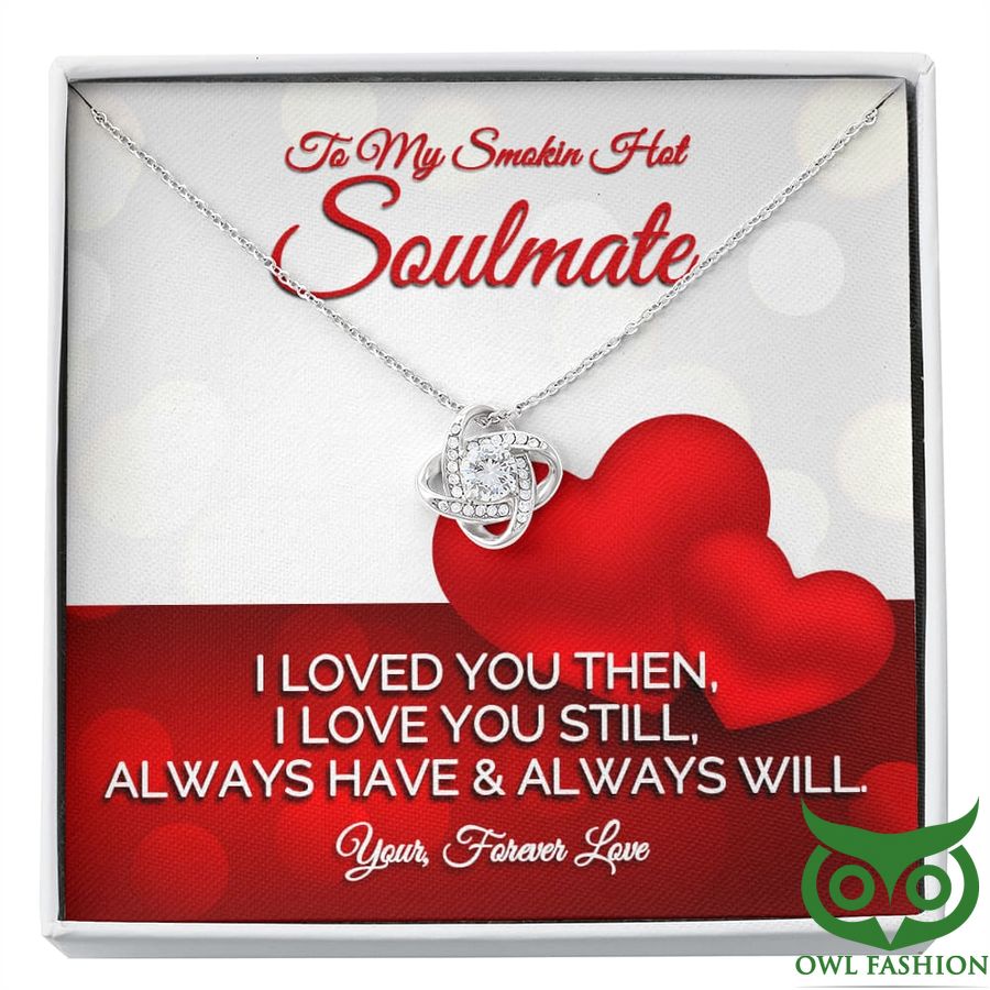 To My Smokin Hot Soulmate I Love You Then and Still Necklace Valentine Gift