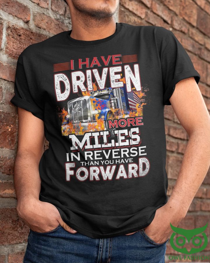 23 I have driven more miles than you have forward Classic T Shirt