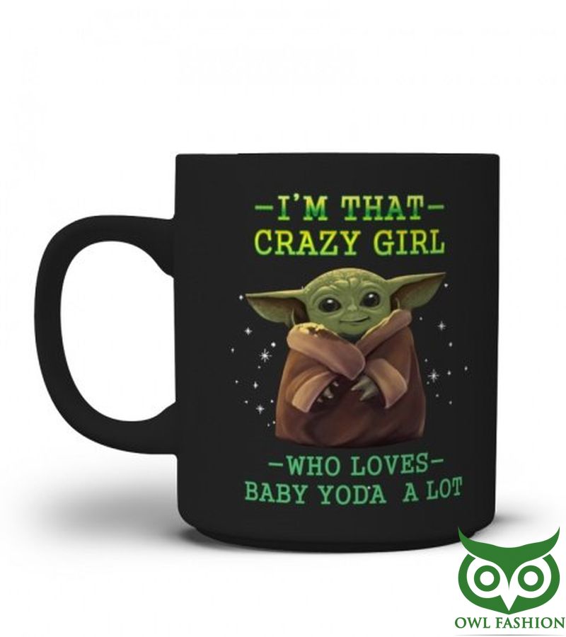 18 Crazy Girl love baby Yoda a lot mug
