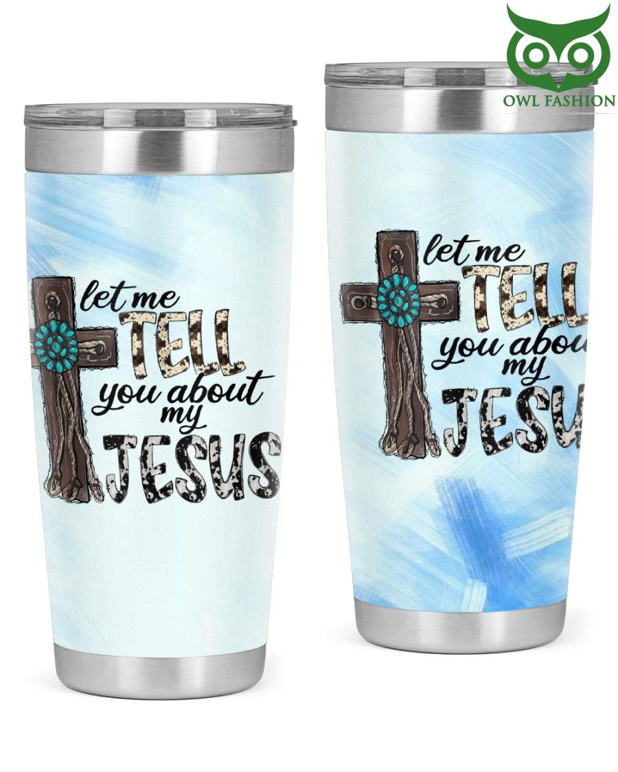 14 Let me tell you about my Jesus Tumbler Cup