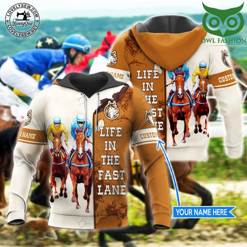 Horse Racing Life in the fast lane Personalized 3D Hoodie