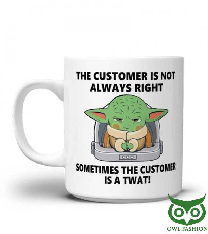 27 YODA THE CUSTMER IS NOT ALWAYS RIGHT SOMETIMES THE CUSTOMER IS A TWAT FUNNY MUG