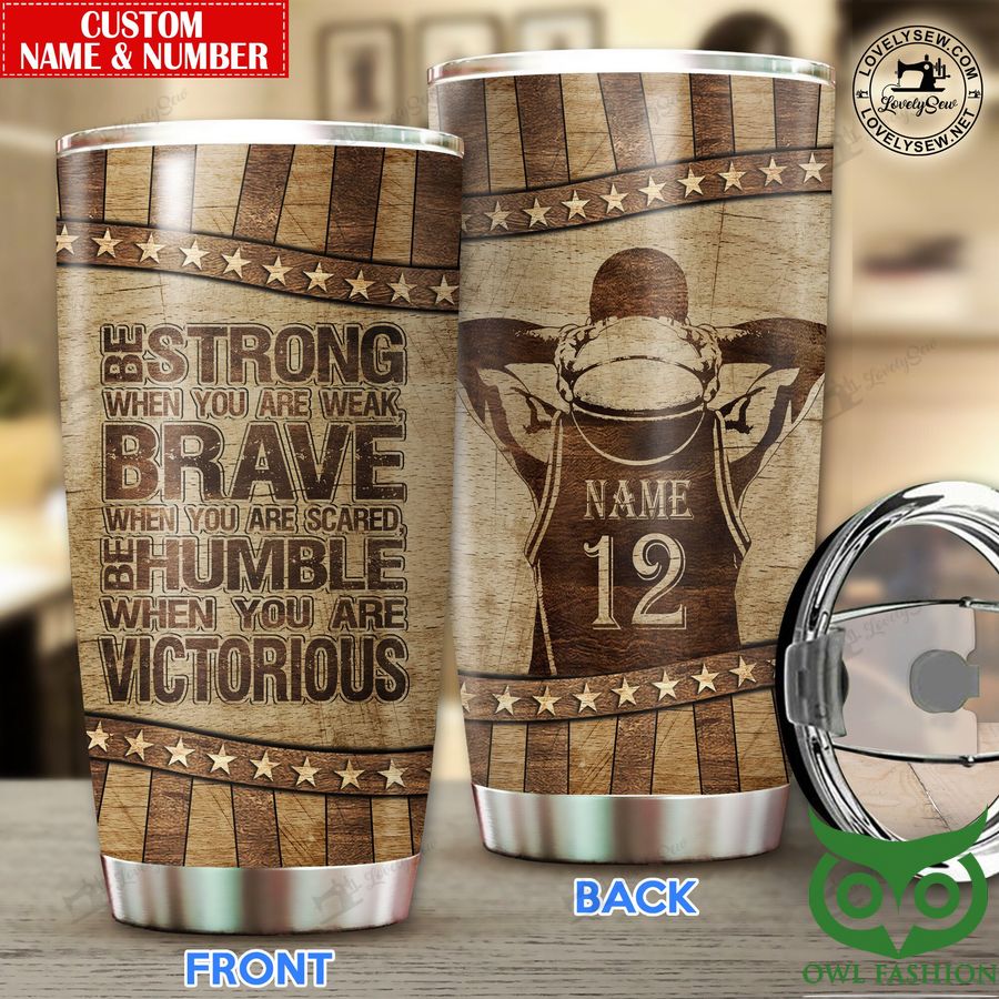 Custom Name Number Basketball-Be Strong Stainless Steel Tumbler