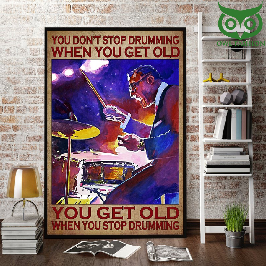 12 You Dont Stop Drumming Poster