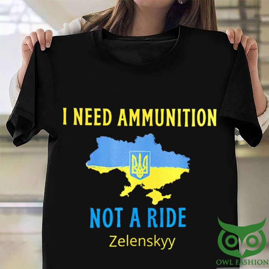 I Need Ammunition Not A Ride Zelenskyy Quote Stand With Ukraine 2D T-Shirt
