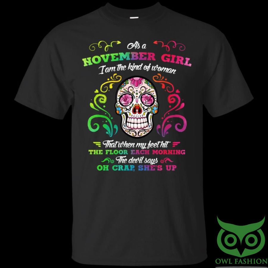 As A November Girl I Am The Kind Of Woman Skull 3D T-shirt