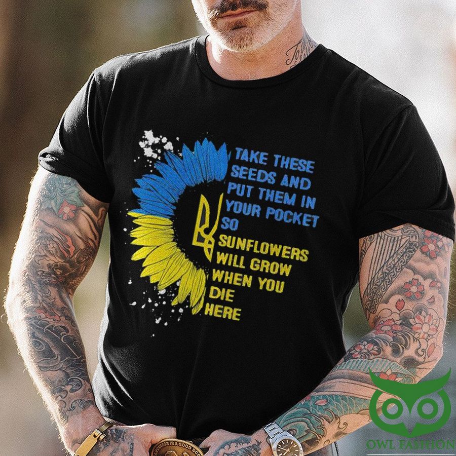 Sunflower Ukraine Black with Quotes Take These Seeds And Put Them In Your Pocket 2D T-shirt