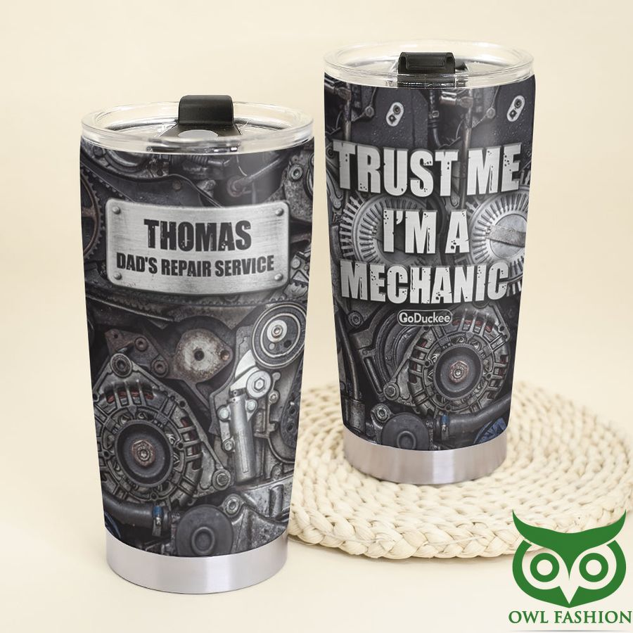 Trust Me I'm A Mechanic Personalized Tumbler Cup