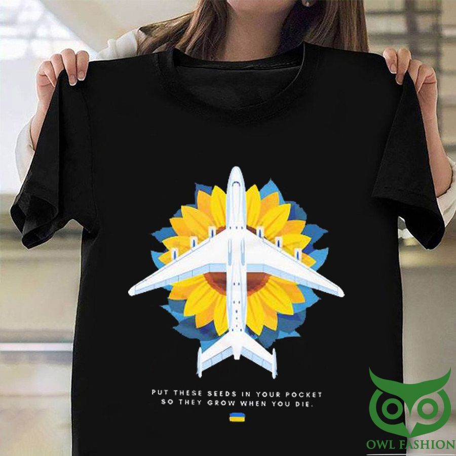Sunflower Ukraine and Plane Put These Seeds And Put Them In Your Pocket No War 2D T-shirt