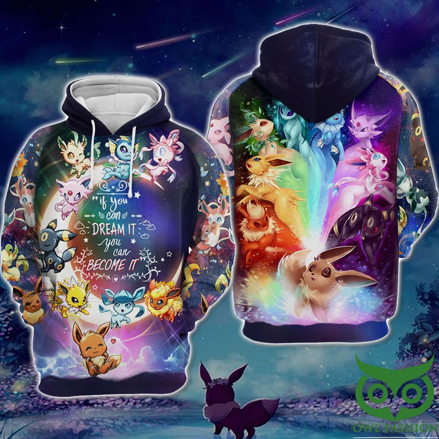 55 Eevee If you can dream it you can become it hoodie 3D