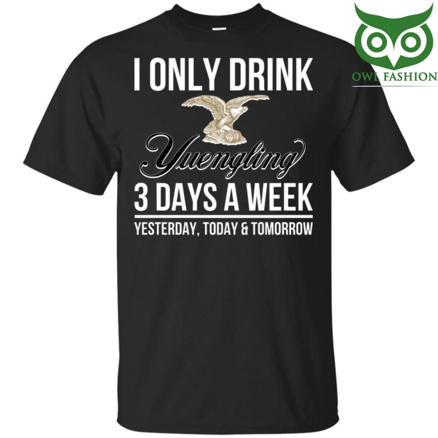 I Only Drink Yuengling Lager Beer 3 Days A Week T-Shirt 