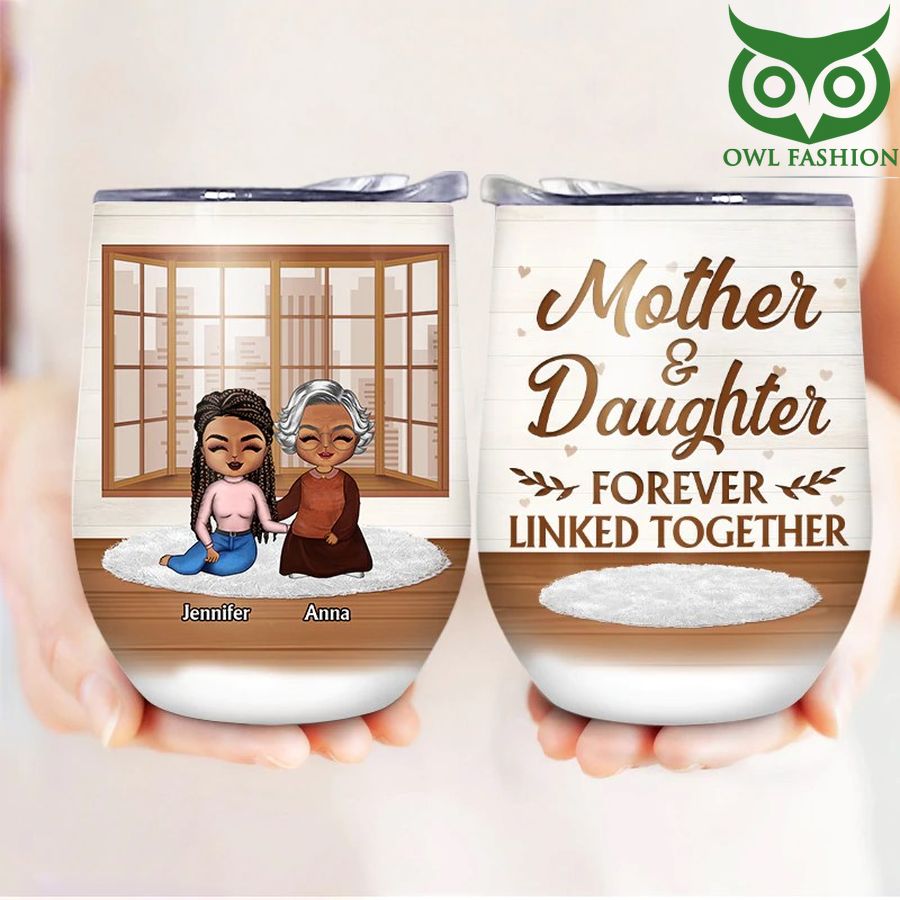 296 Mother And Daughter Forever Linked Together Wine Personalized Tumbler cup