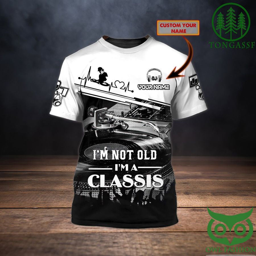 Not old but a classic DJ Personalized 3D Tshirt