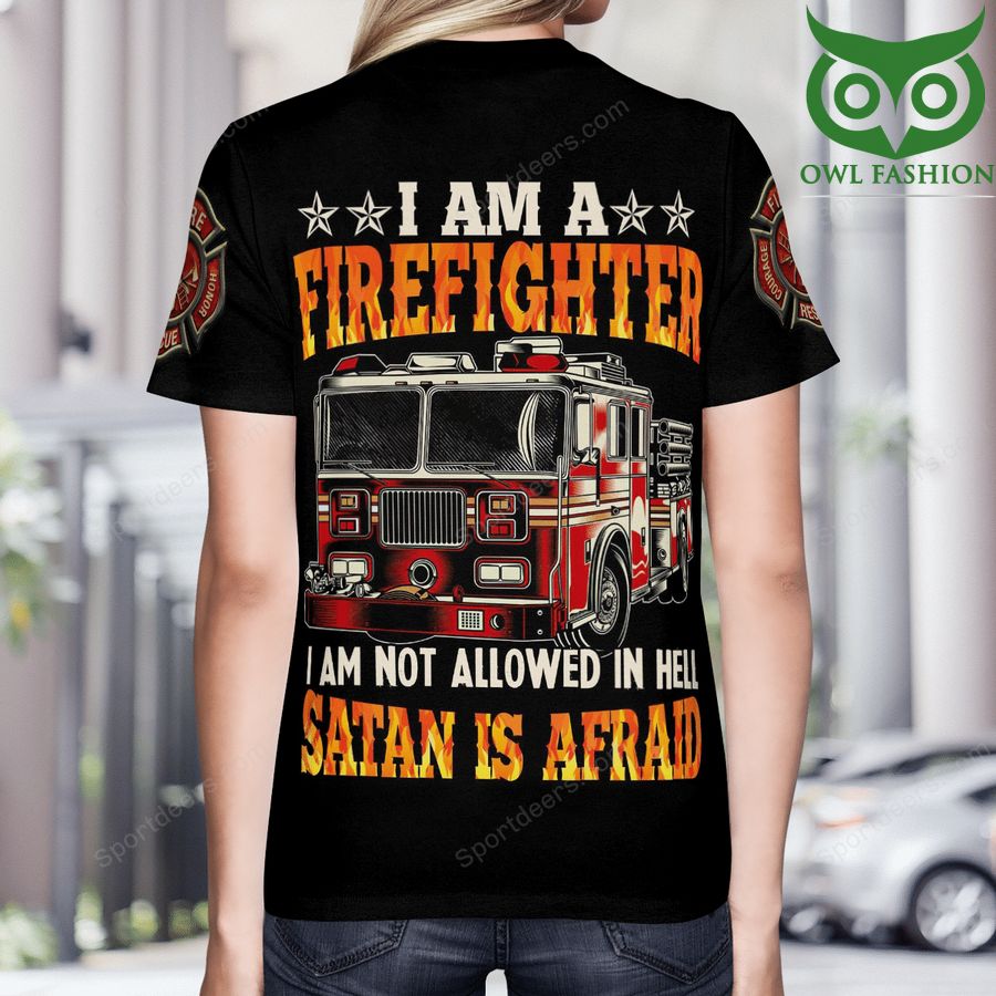 I am a firefighter I am not allowed in hell Satan is afraid 3D T-Shirt