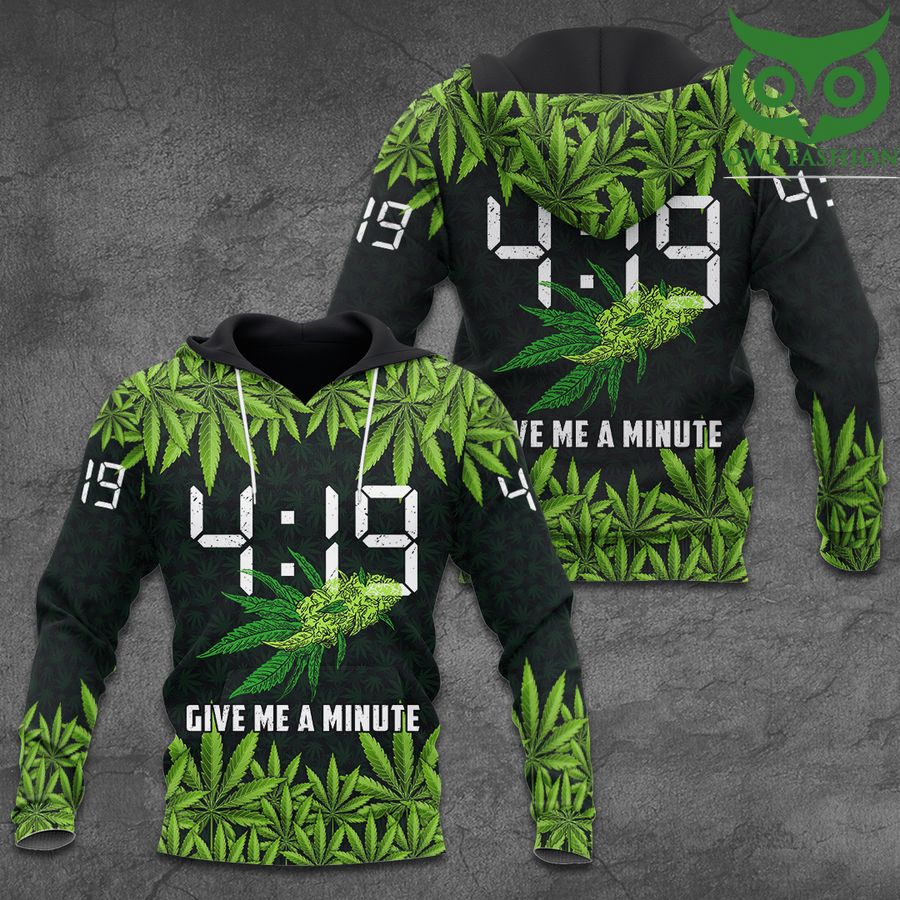 Weed 419 give me a minute 3D Hoodie