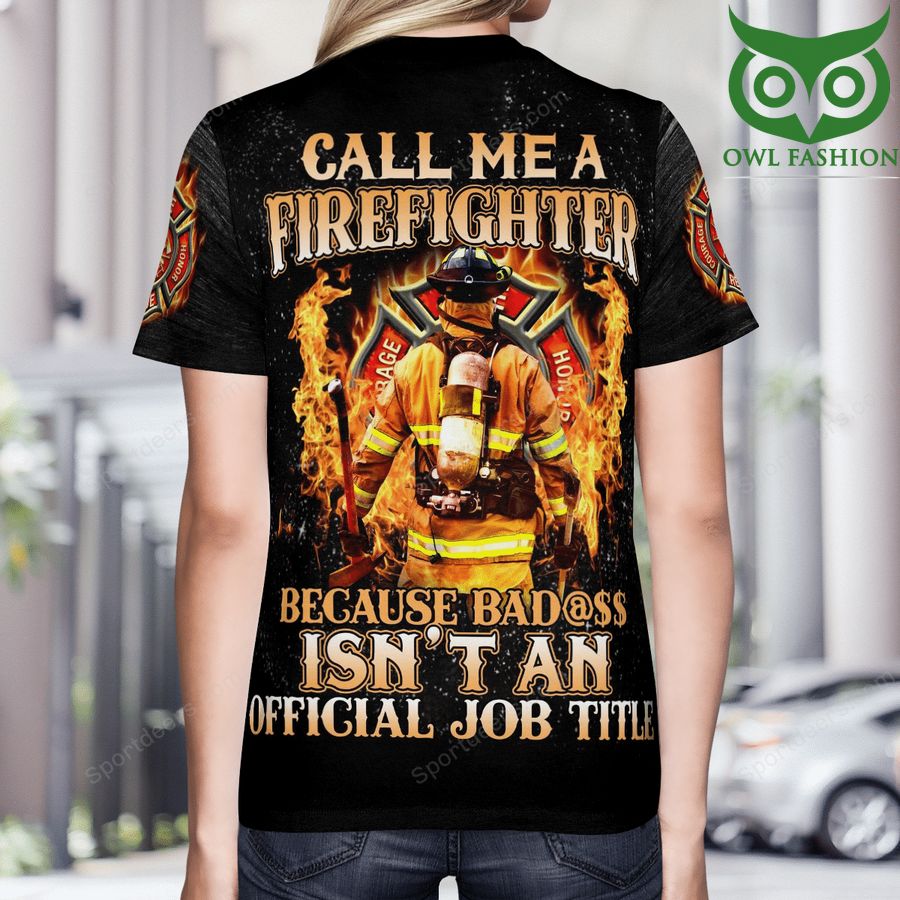 180 Call me a firefighter because badass isnt an official job title 3D T Shirt