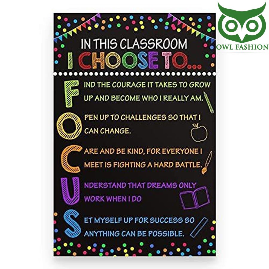 In This Classroom I Choose To Focus Poster 