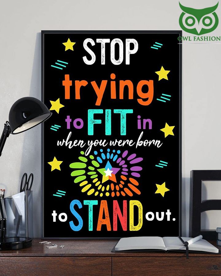 Stop Trying To Fit In When You Were Born To Stand Out Poster 