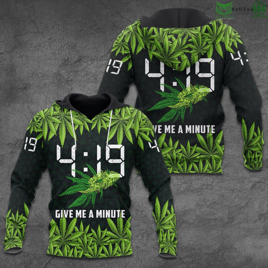 Cannabis 419 give me a minute higher 3D hoodie