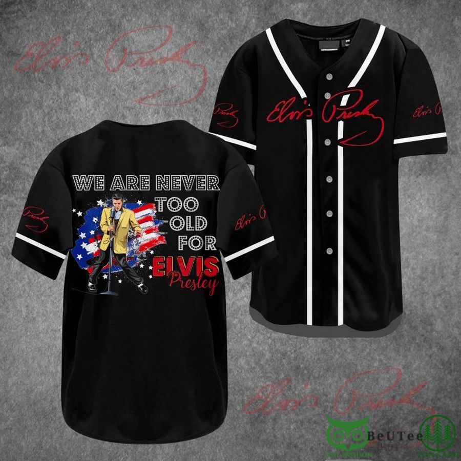 Elvis Presley We Are Never Too Old For EP Baseball Jersey Shirt