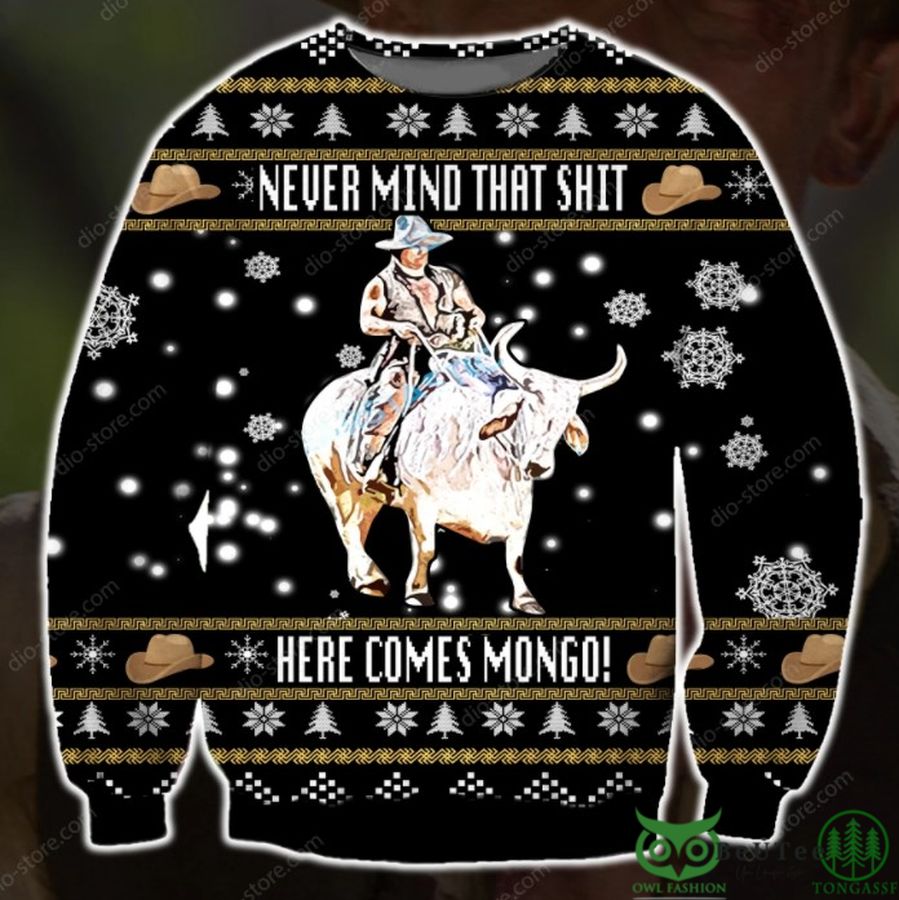 15 Nevermind That Shit Here Comes Mongo 3D Christmas Ugly Sweater