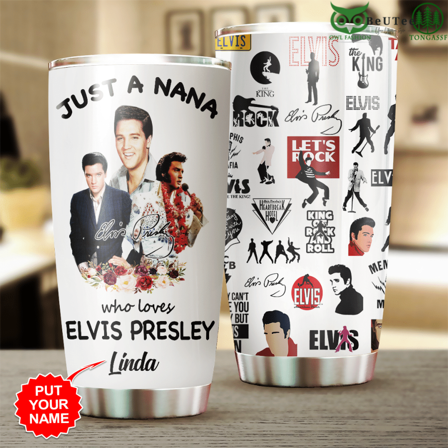 9 Just A Nana Who Loves Elvis Presley Personalized Tumbler
