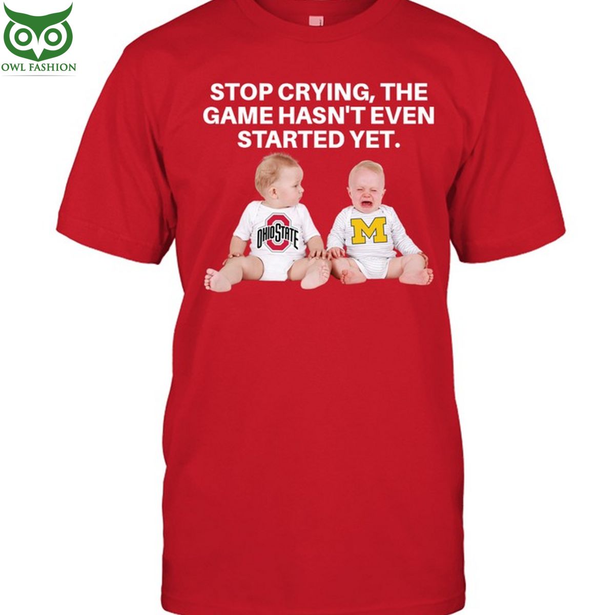stop crying babies baby the game hasnt even started yet t shirt michigan vs ohio state 1 TkIss.jpg