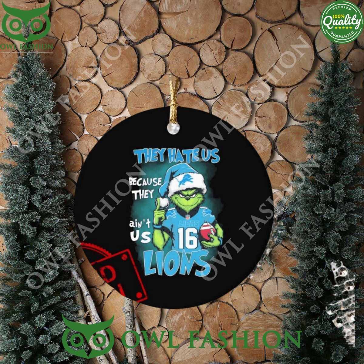 They Hate Us Because Lions Santa Grinch Christmas Ornament Good look mam
