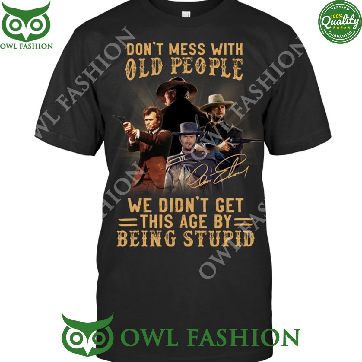 clint eastwood dont mess with old people we didnt get this age by being stupid t shirt 1 DGwP2.jpg