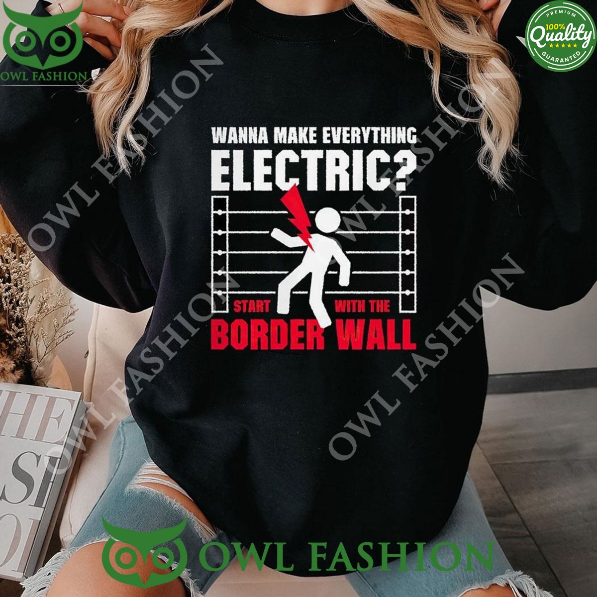 wanna make everything electric start with the border wall sweatshirt 1 nNFLe.jpg