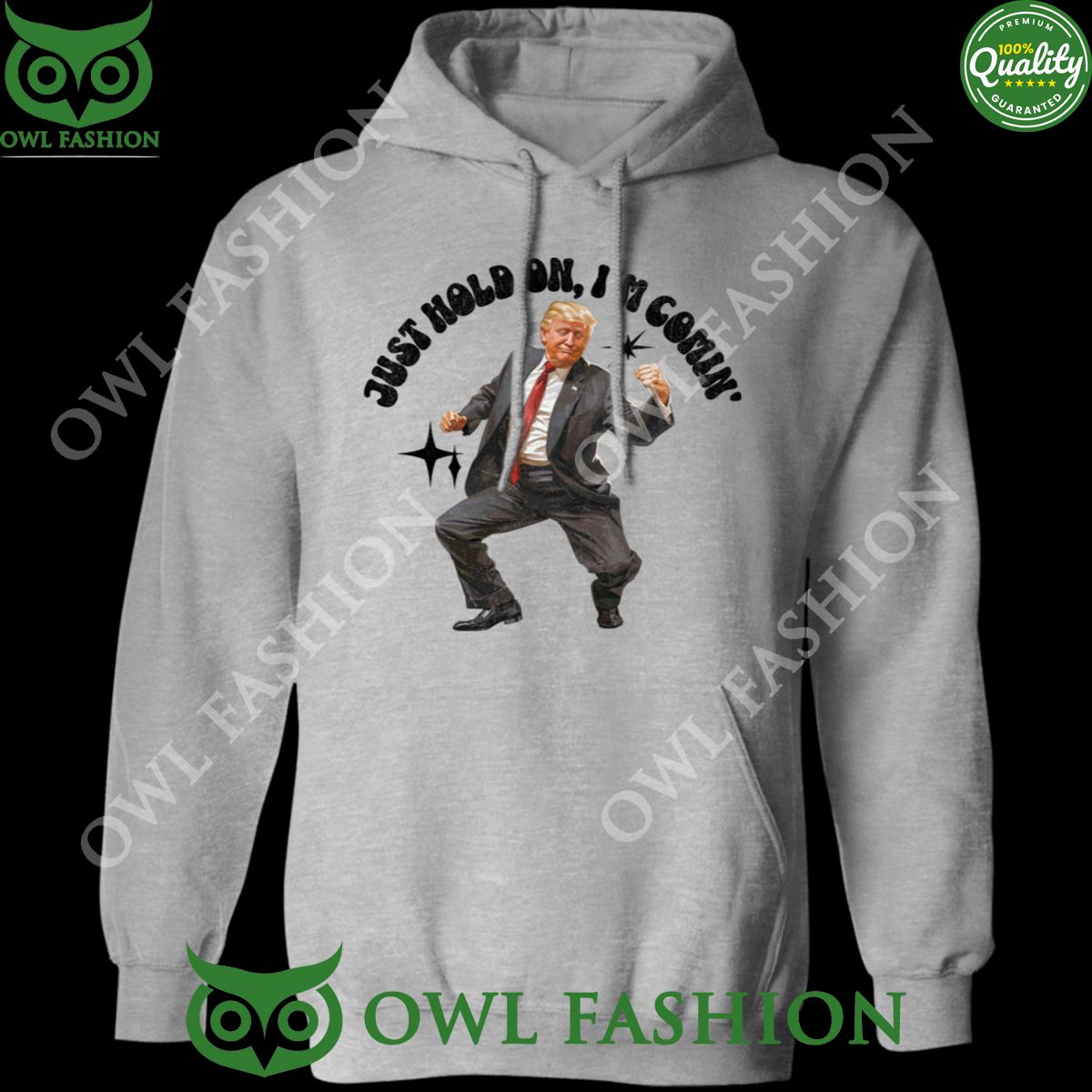 Just Hold On I'm Comin' Trump 2D Shirt Hoodie Unique and sober