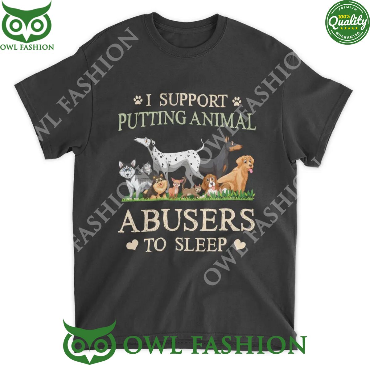 I support putting animal abusers to sleep t shirt Awesome Pic guys